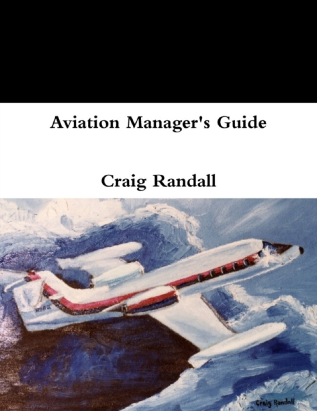 Aviation Manager's Guide av Craig Randall (Paperback)