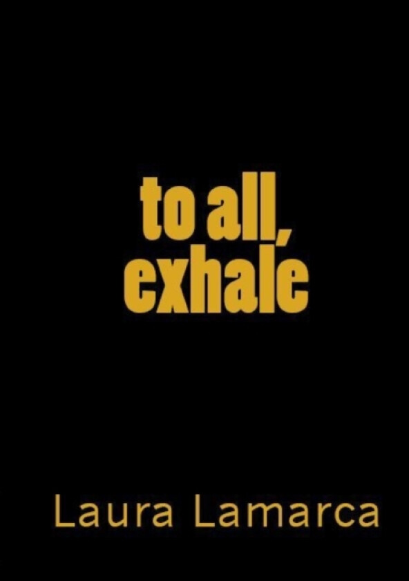 To all...exhale. av Laura Lamarca (Paperback)