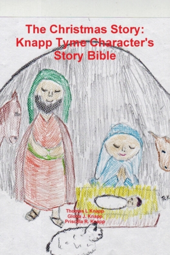 The Christmas Story av Thomas L Knapp, Gloria J Knapp, Priscilla R Knapp (Paperback)