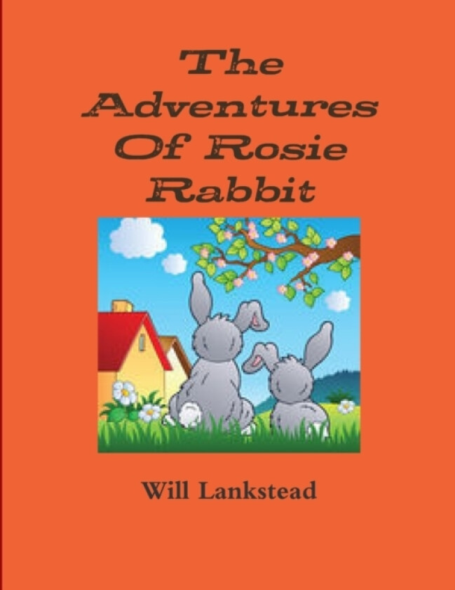 The Adventures Of Rosie Rabbit av Will Lankstead (Paperback)