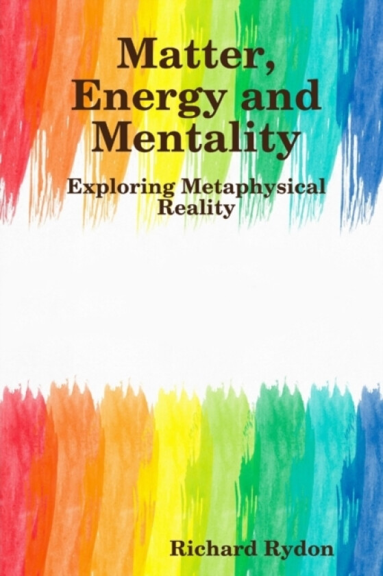 Matter, Energy and Mentality av Richard Rydon (Paperback)