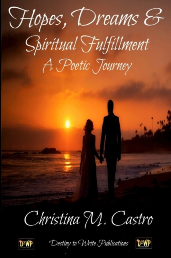 Hopes, Dreams & Spiritual Fulfillment A Poetic Journey av Christina M Castro (Paperback)
