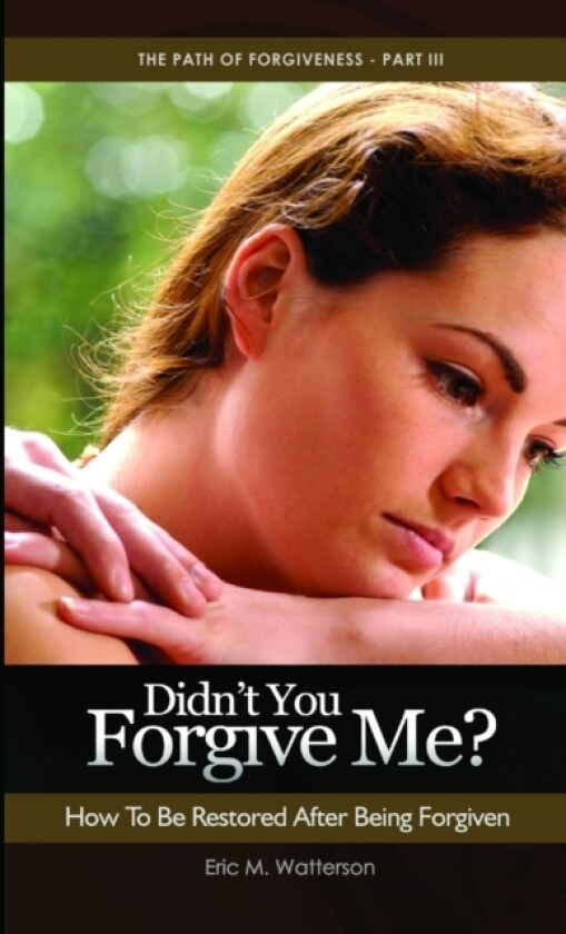 Didn’t You Forgive Me? How to Be Restored After Being Forgiven av Eric Watterson (Paperback)