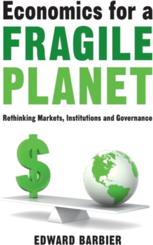 Economics for a Fragile Planet av Edward Barbier (Hardcover)
