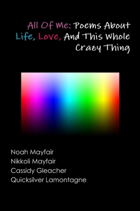 All of Me: Poems About Life, Love, and This Whole Crazy Thing av Nikkoli Mayfair, Noah Mayfair, Cassidy Gleacher (Paperback)