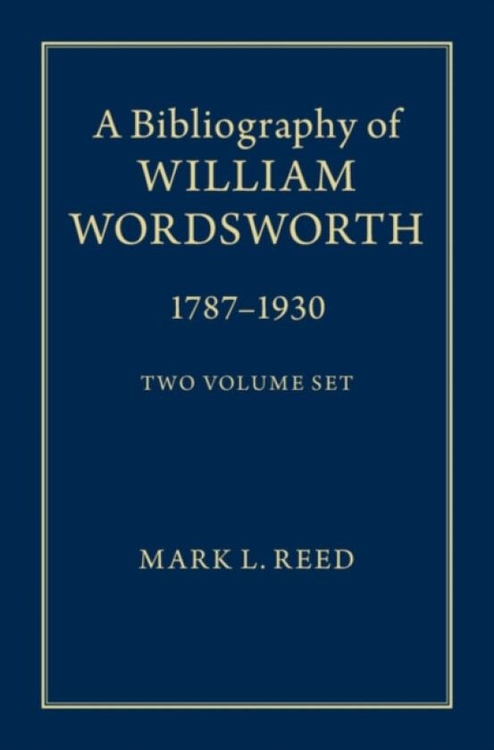 A Bibliography of William Wordsworth 2 Volume Hardback Set av Mark L. Reed (Boxset)