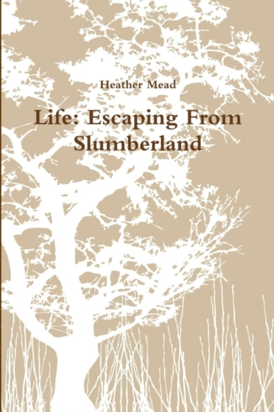 Life: Escaping From Slumberland av Heather Mead (Paperback)