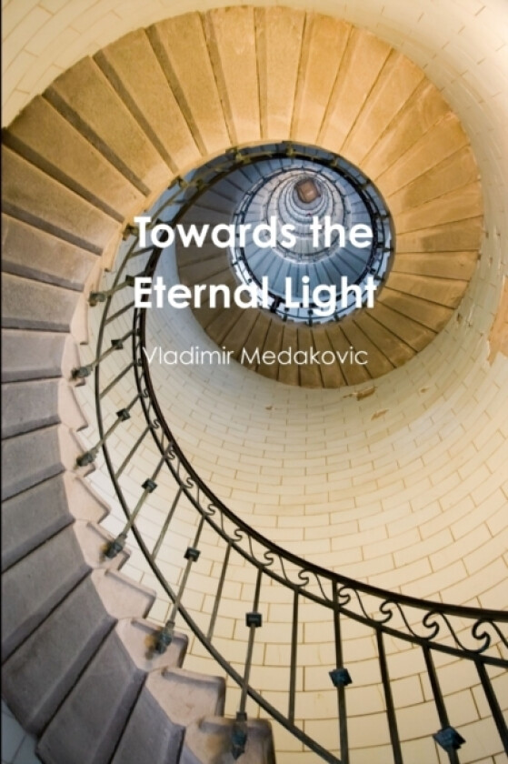 Towards the Eternal Light av Vladimir Medakovic (Paperback)