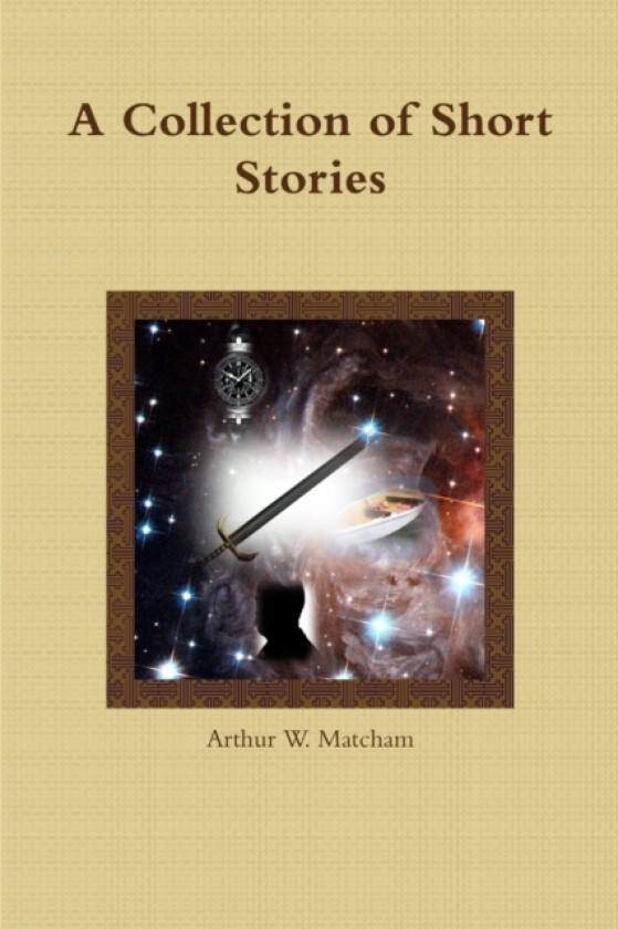 A Collection of Short Stories av Arthur W. Matcham (Paperback)