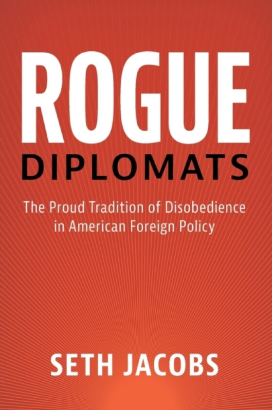 Rogue Diplomats av Seth Jacobs (Paperback)