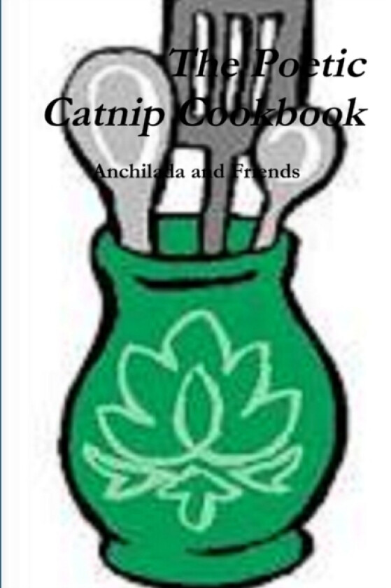 The Poetic Catnip Cookbook av Anchilada and Friends (Paperback)