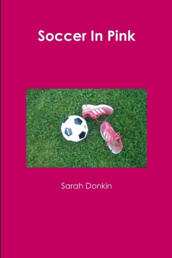 Soccer In Pink av Sarah Donkin (Paperback)