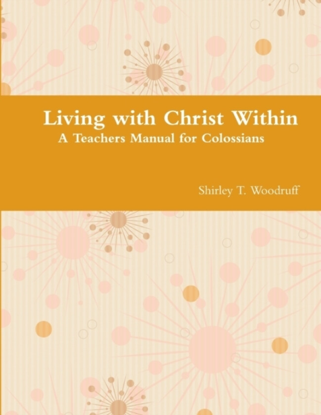 Living with Christ Within av Shirley T. Woodruff (Paperback)