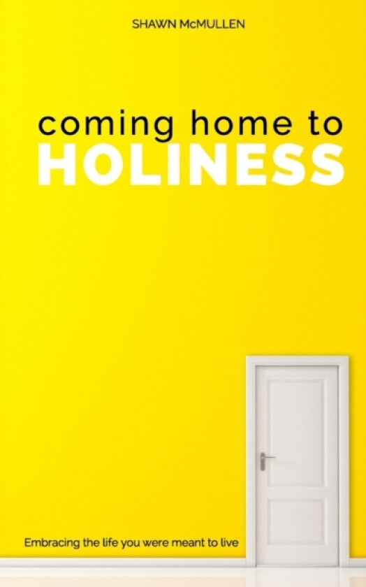 Coming Home to Holiness av Shawn McMullen (Paperback)