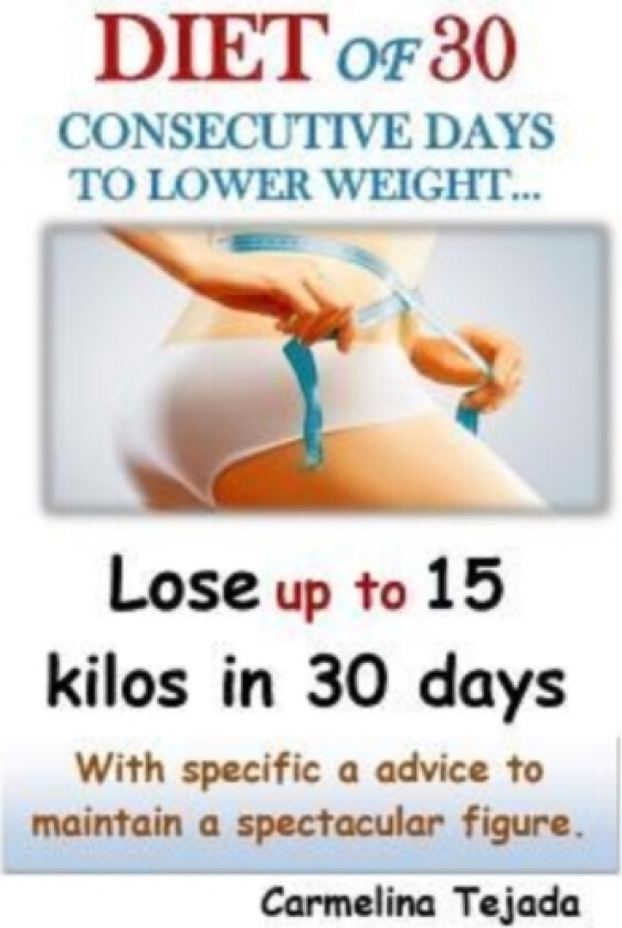 Diet of 30 Consecutive Days to Lower Weight... av Carmelina Tejada (Paperback)