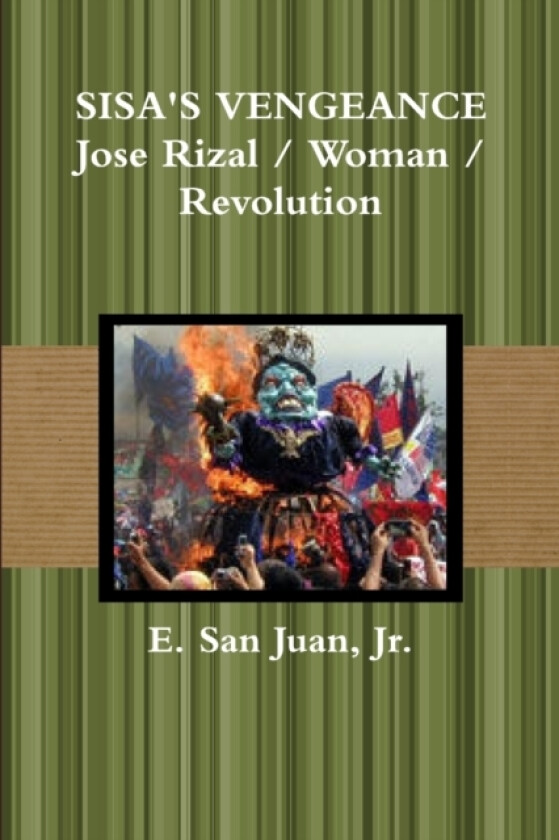 SISA's VENGEANCE: Rizal / Woman / Revolution av Jr. E. San Juan (Paperback)