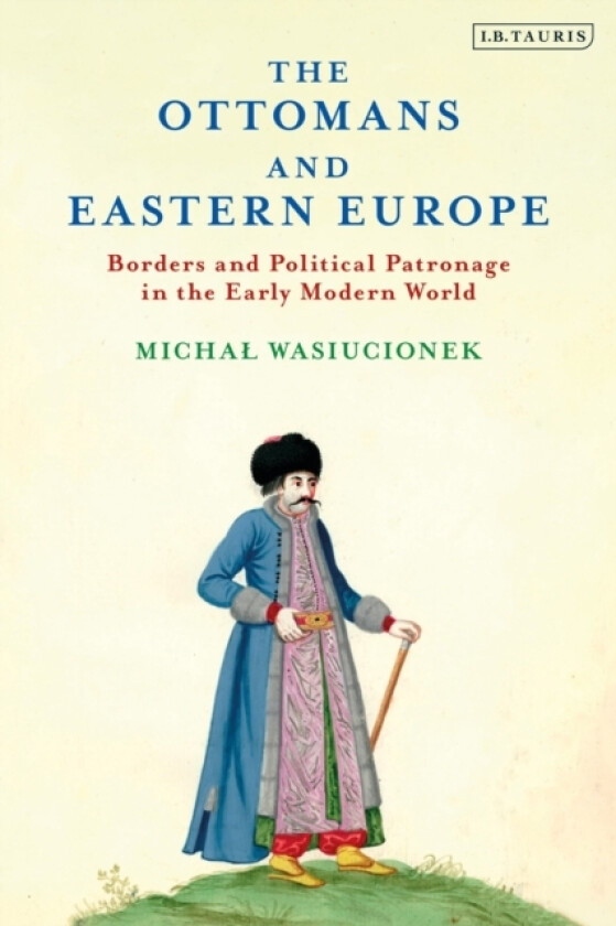 The Ottomans and Eastern Europe av Michal Wasiucionek (Paperback)