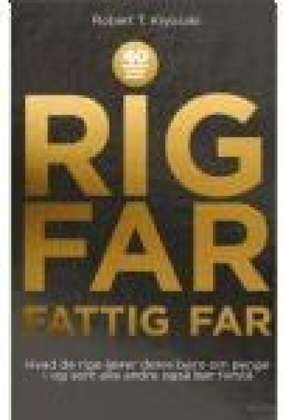 Rig far, fattig far Robert T. Kiyosaki Språk: Dansk
