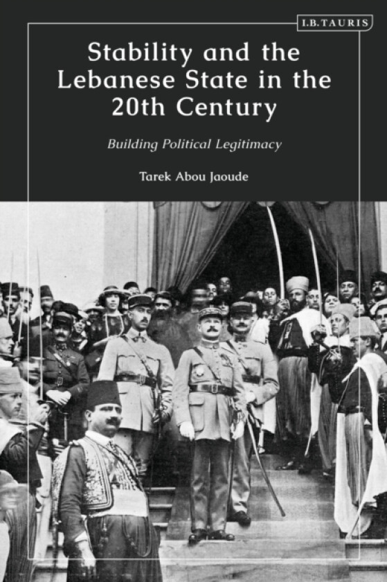 Stability and the Lebanese State in the 20th Century av Tarek Abou Jaoude (Hardcover)