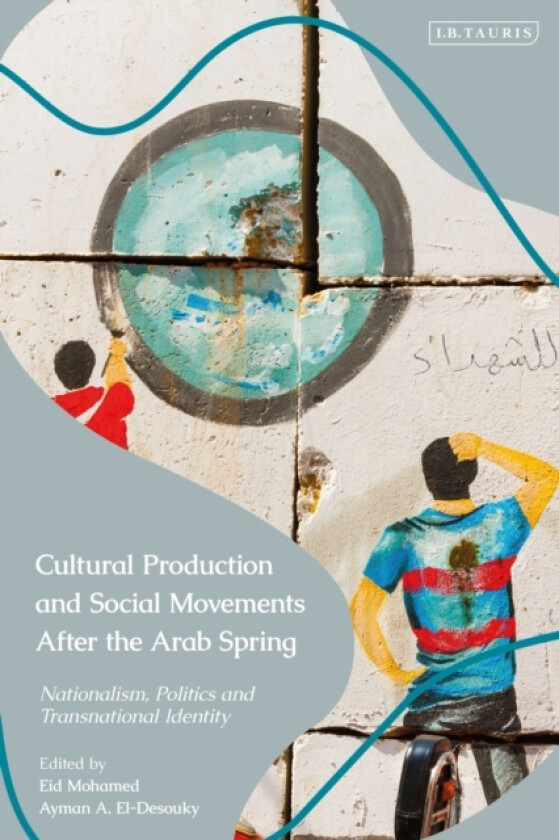 Cultural Production and Social Movements After the Arab Spring av Eid Mohamed, Ayman El-Desouky (Hardcover)