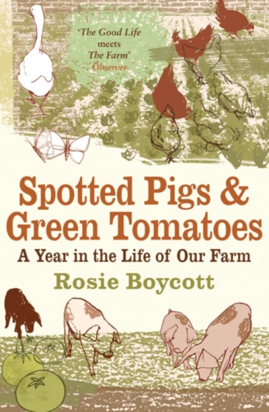 Spotted Pigs and Green Tomatoes av Rosie Boycott (Paperback)