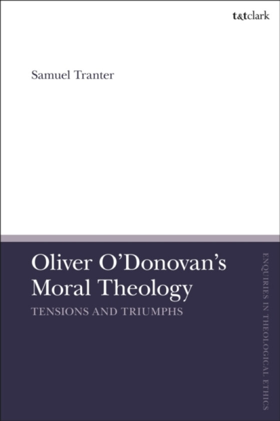Oliver O'Donovan's Moral Theology av Dr Samuel Tranter (Hardcover)