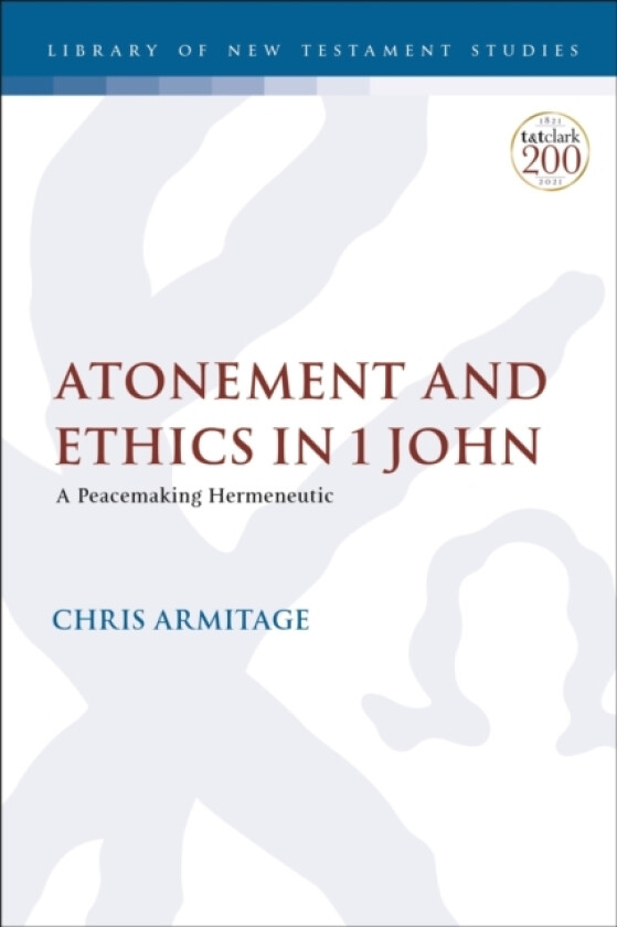 Atonement and Ethics in 1 John av Dr.Christopher Armitage (Paperback)