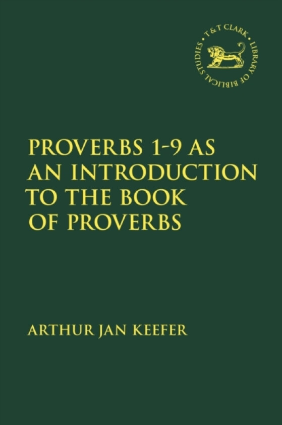 Proverbs 1-9 as an Introduction to the Book of Proverbs av Dr Chaplain Arthur Jan Keefer (Paperback)