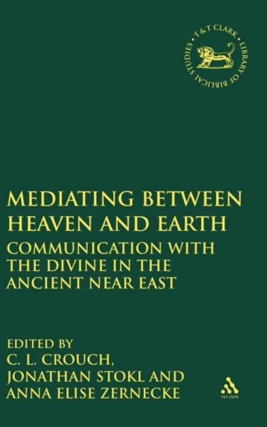 Mediating Between Heaven and Earth av Professor C.L. Crouch, Dr.Jonathan Stokl, Anna Elise Zernecke (Hardcover)