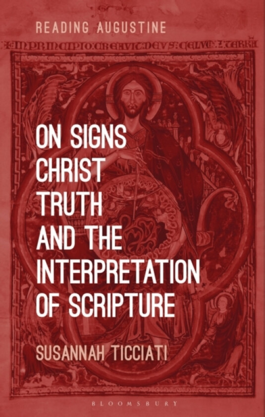On Signs, Christ, Truth and the Interpretation of Scripture av Dr.Susannah Ticciati (Hardcover)