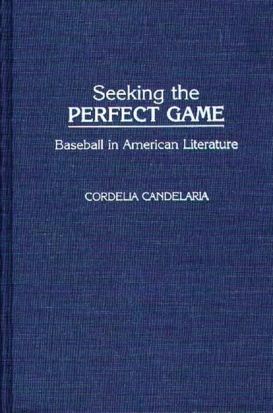 Seeking the Perfect Game av Cordelia Chavez Candelaria (Hardcover)
