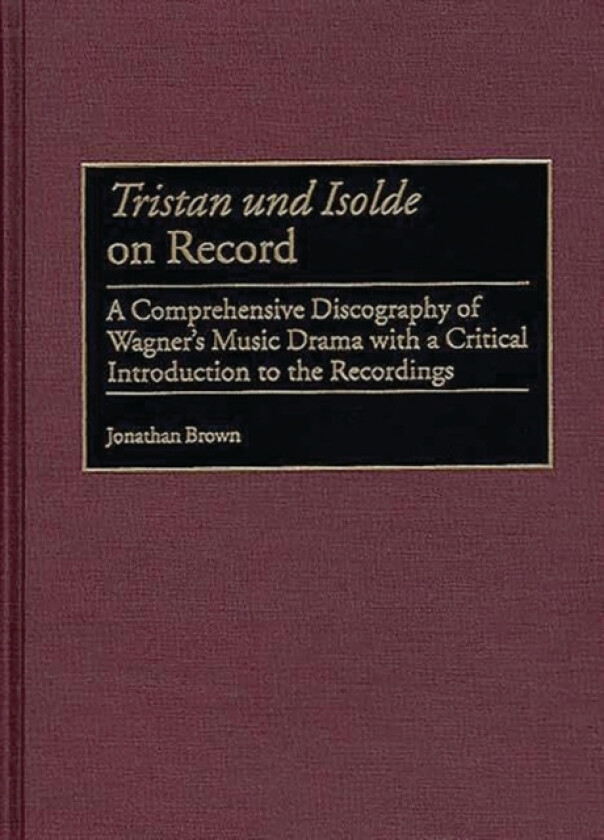 Tristan und Isolde on Record av Jonathan Brown (Hardcover)