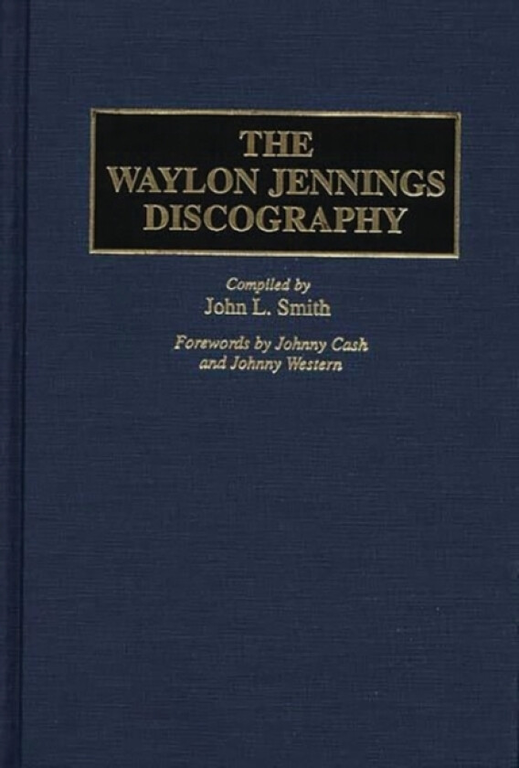 The Waylon Jennings Discography av John L. Smith (Hardcover)
