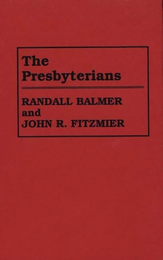 The Presbyterians av Randall H. Balmer, John Fitzmier (Hardcover)