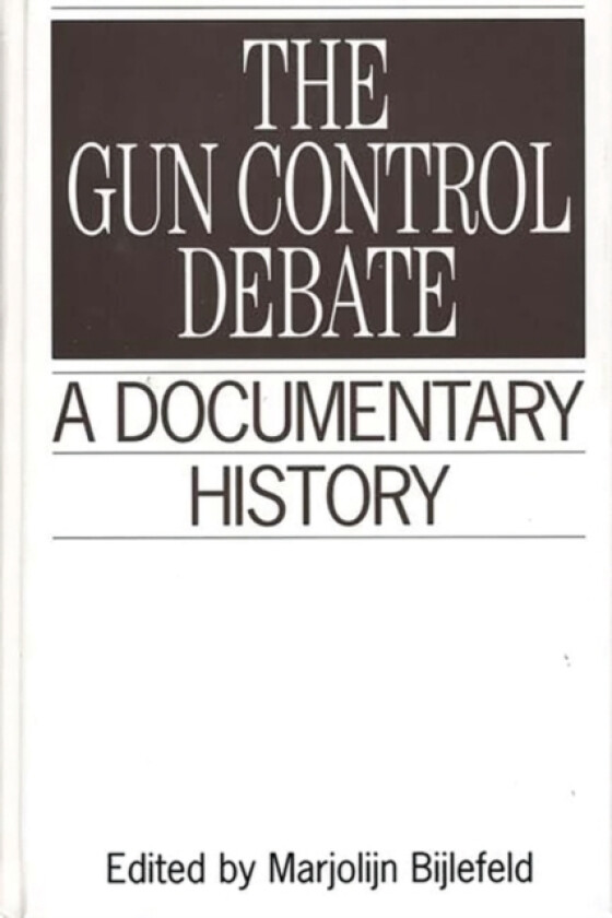 The Gun Control Debate av Marjolijn Bijlefeld (Hardcover)