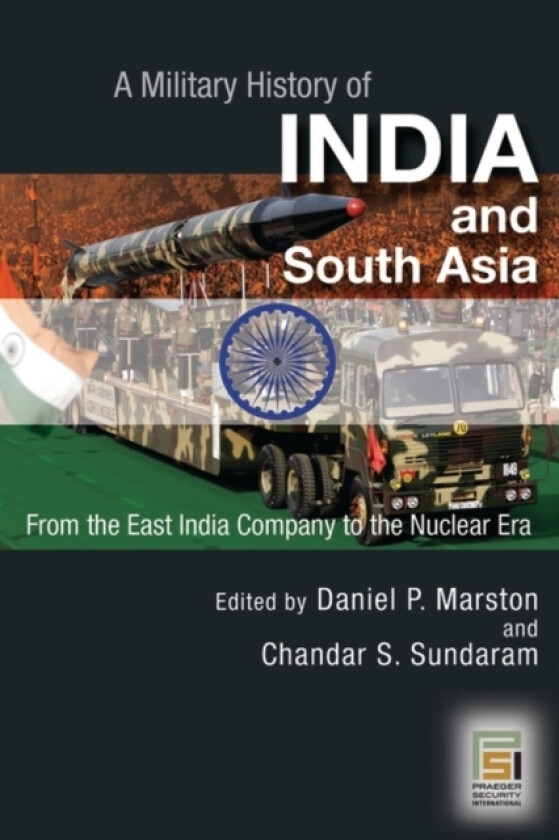 A Military History of India and South Asia av Daniel P.Marston D. Phil., Chandar S. Sundaram (Hardcover)