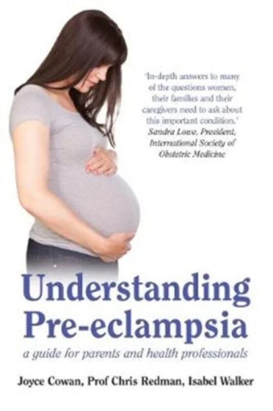 Understanding Pre-Eclampsia av Joyce Cowan, Chris Redman, Isabel Walker