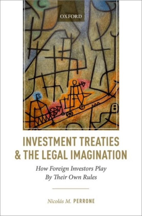 Investment Treaties and the Legal Imagination av NicolA¡s M. Perrone (Hardcover)