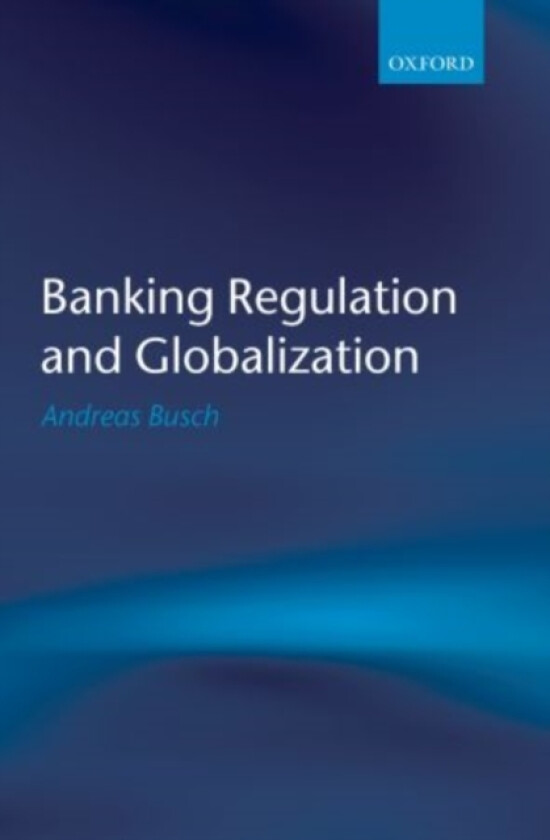 Banking Regulation and Globalization av Andreas Busch (Paperback)