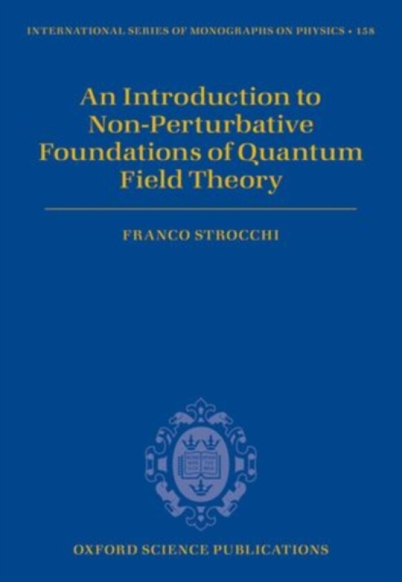 An Introduction to Non-Perturbative Foundations of Quantum Field Theory av Franco Strocchi (Hardcover)