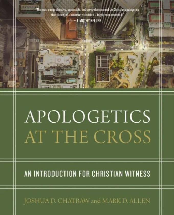 Apologetics at the Cross av Joshua D. Chatraw, Mark D. Allen