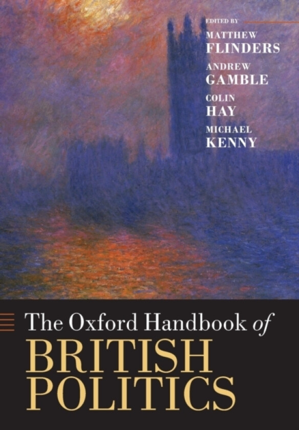 The Oxford Handbook of British Politics av Matthew Flinders, Andrew Gamble, Colin Hay (Paperback)