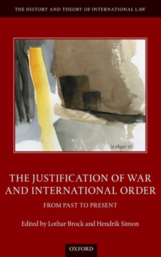 The Justification of War and International Order av Lothar Brock, Hendrik Simon (Hardcover)