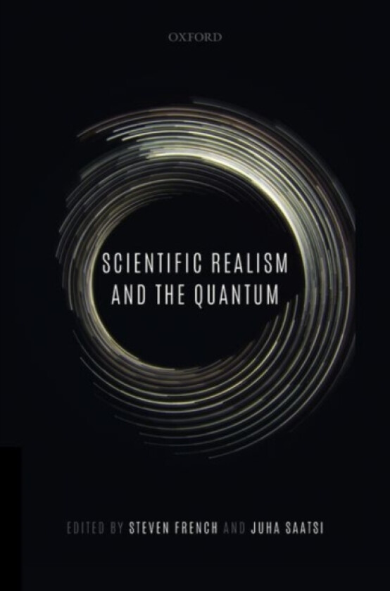Scientific Realism and the Quantum av Steven French, Juha Saatsi (Hardcover)