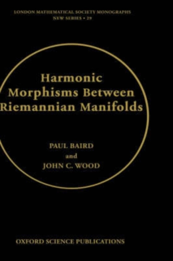 Harmonic Morphisms Between Riemannian Manifolds av Paul Baird, John C. Wood (Hardcover)