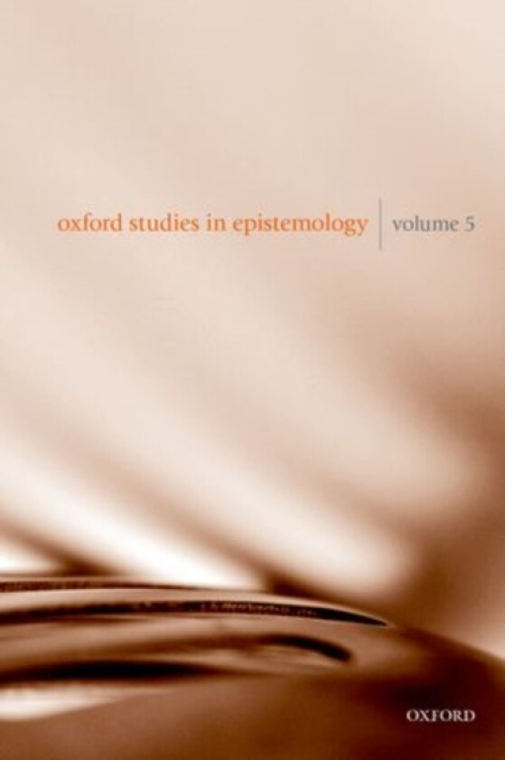 Oxford Studies in Epistemology Volume 5 av Tamar Szabo Gendler, John Hawthorne (Hardcover)