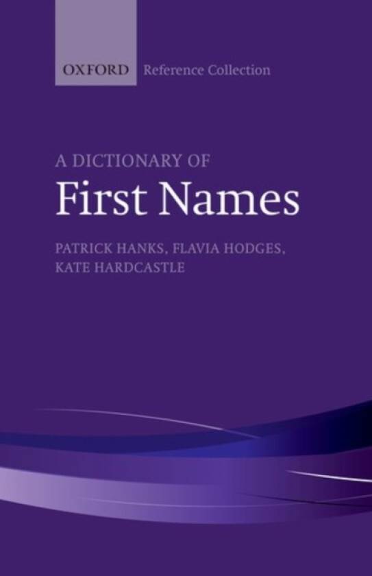 A Dictionary of First Names av Patrick Hanks, Flavia Hodges, Kate Hardcastle (Hardcover)