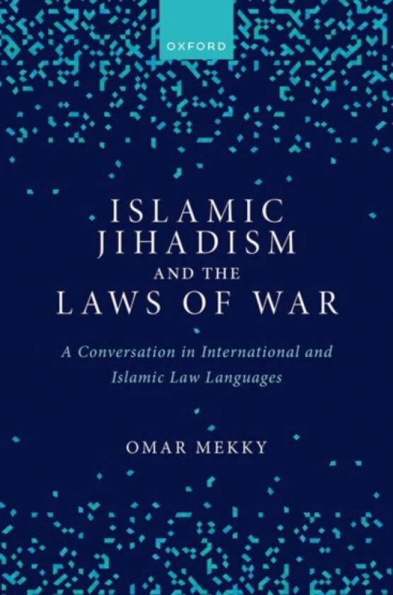 Islamic Jihadism and the Laws of War av Omar) Mekky (Hardcover)