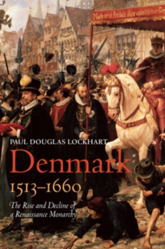 Denmark, 1513-1660 av Paul Douglas Lockhart (Hardcover)