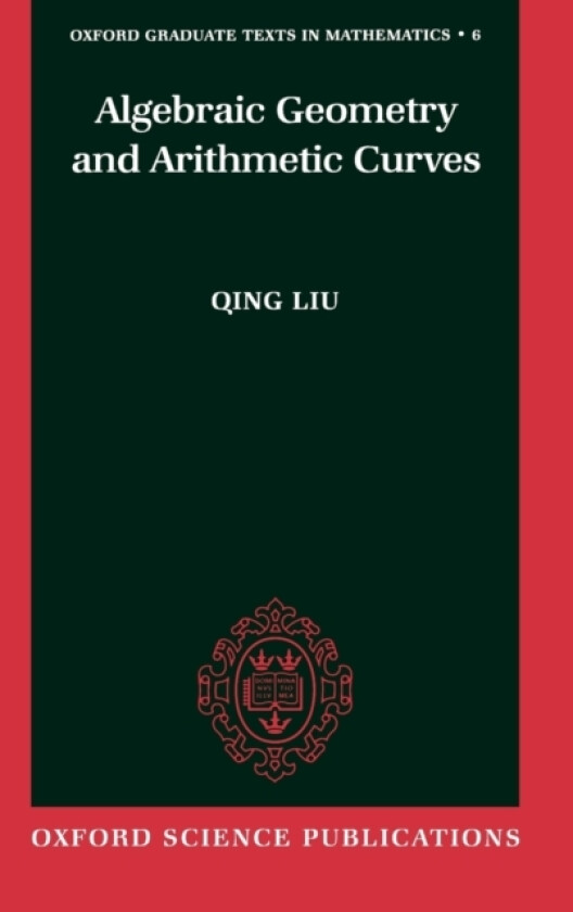 Algebraic Geometry and Arithmetic Curves av Qing Laboratoire de Theorie des Nombres et d'Algorithmique Arithmetique Universite Bordeaux 1) Liu, Reinie Erne (Hardcover)